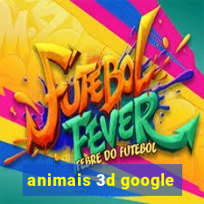 animais 3d google